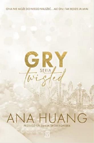 Okładka książki Gry / Ana Huang ; przełożyła Emilia Skowrońska.
