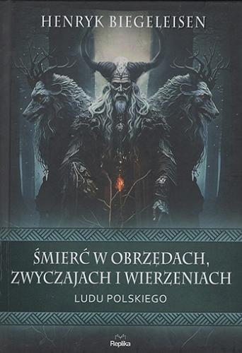 Okładka książki Śmierć w obrzędach, zwyczajach i wierzeniach ludu polskiego / Henryk Biegeleisen.