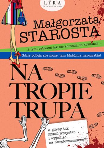 Okładka książki Na tropie trupa / Małgorzata Starosta.