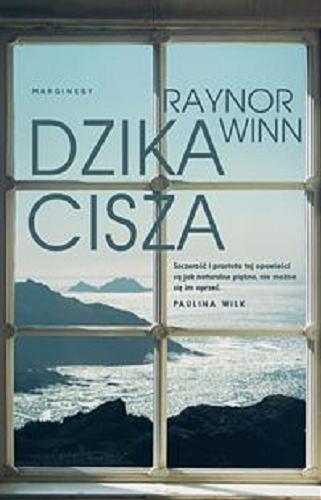 Okładka książki Dzika cisza / Raynor Winn ; przełożyła Kamila Slawinski.