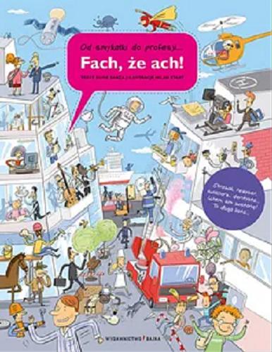 Okładka  Fach, że ach! : od smykałki do profesji / Silvie Sanža ; ilustracje Milan Starý ; przekład Bogumiła Nawrot.