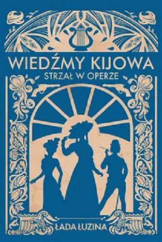 Okładka  Wiedźmy Kijowa : strzał w operze / Łada Łuzina ; przełożyła Patrycja Zarawska.