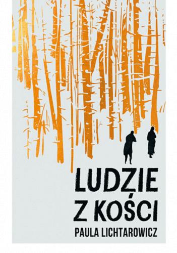 Okładka książki Ludzie z kości / Paula Lichatarowicz ; przełożyła Xenia Wiśniewska.