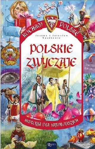 Okładka książki Polskie zwyczaje / Joanna i Jarosław Szarkowie ; [rysunki Krystyna Mól].