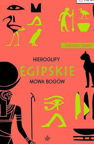 Okładka książki Hieroglify egipskie : mowa bogów / Andrzej Ćwiek.