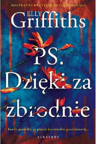 Okładka  PS. Dzięki za zbrodnie / Elly Griffiths ; z angielskiego przełożyła Magdalena Słysz.