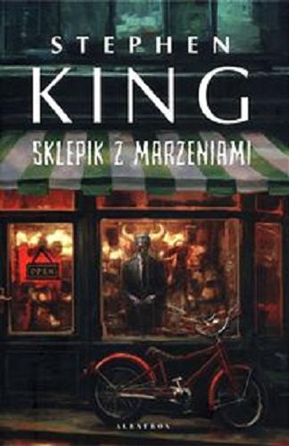 Okładka książki Sklepik z marzeniami / Stephen King ; z angielskiego przełożył Krzysztof Sokołowski.