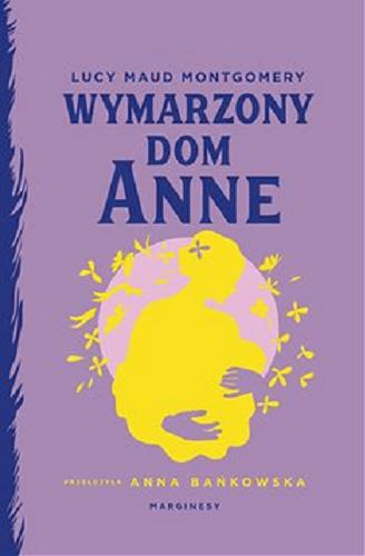 Okładka książki Wymarzony dom Anne [E-book] / Lucy Maud Montgomery ; przełożyła Anna Bańkowska.