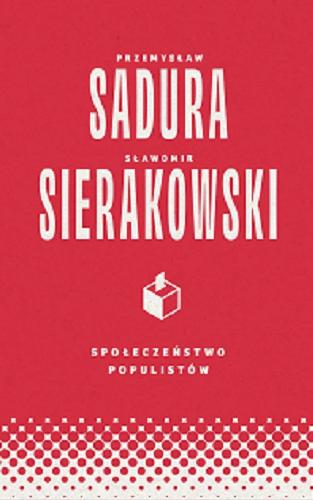 Okładka  Społeczeństwo populistów / Przemysław Sadura, Sławomir Sierakowski.