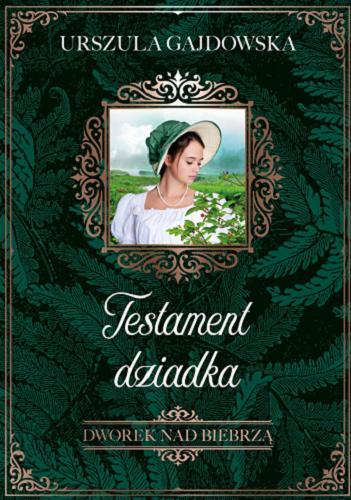 Okładka książki Testament dziadka / Urszula Gajdowska.