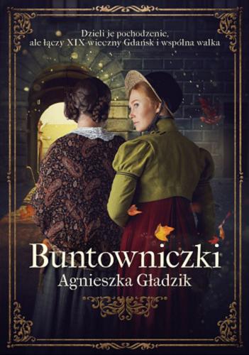 Okładka książki Buntowniczki / Agnieszka Gładzik.