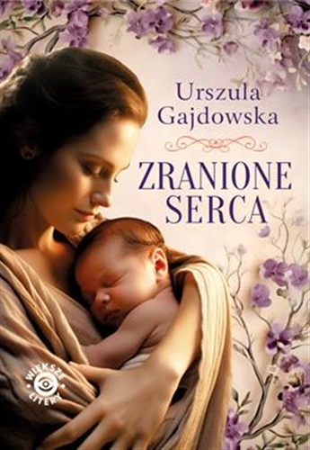Okładka książki Zranione serca / Urszula Gajdowska.