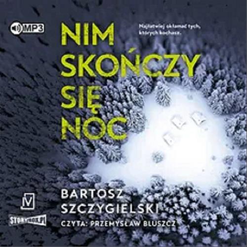 Okładka książki Nim skończy się noc [Dokument dźwiękowy] / Bartosz Szczygielski.