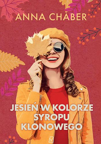 Okładka książki Jesień w kolorze syropu klonowego / Anna Chaber.