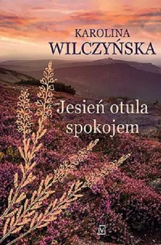 Okładka książki Jesień otula spokojem / Karolina Wilczyńska.