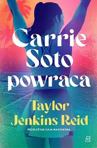 Okładka książki Carrie Soto powraca / Taylor Jenkins Reid ; przełożyła Kaja Makowska.