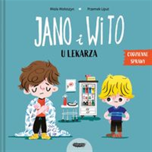 Okładka książki Jano i Wito : u lekarza / Wiola Woloszyn ; [ilustracje] Przemek Liput.