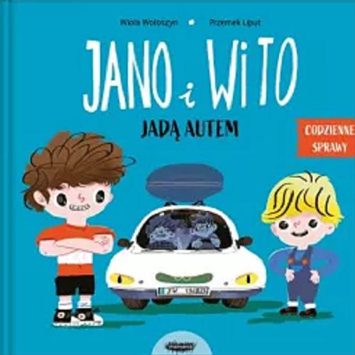 Okładka książki Jano i Wito jadą autem / [tekst] Wiola Wołoszyn ; [ilustracje] Przemek Liput.