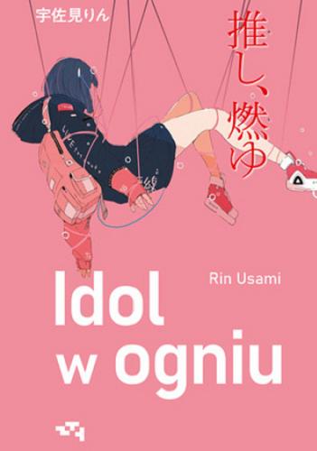 Okładka książki Idol w ogniu / Rin Usami ; przekład z japońskiego Sara Manasterska.