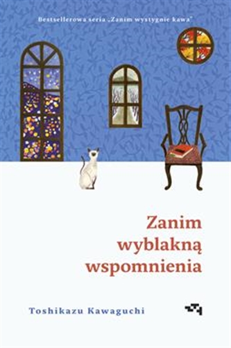 Okładka  Zanim wyblakną wspomnienia / Toshikazu Kawaguchi ; przełożyła Joanna Dżdża.