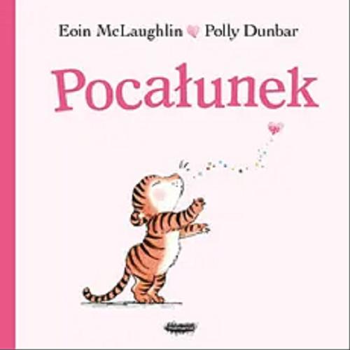 Okładka książki Pocałunek / [tekst:] Eoin McLaughlin ; [ilustracje:] Polly Dunbar ; [przekład: Zofia Raczek].