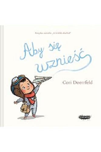 Okładka książki Aby się wznieść / Cori Doerrfeld ; przekład Zofia Raczek.