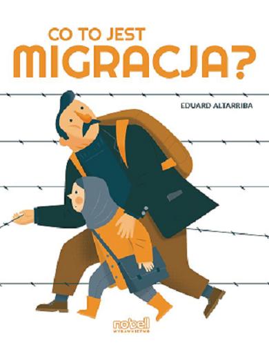 Okładka książki Co to jest migracja? / [tekst i ilustracje:] Eduard Altarriba ; przekład Karolina Jaszecka.