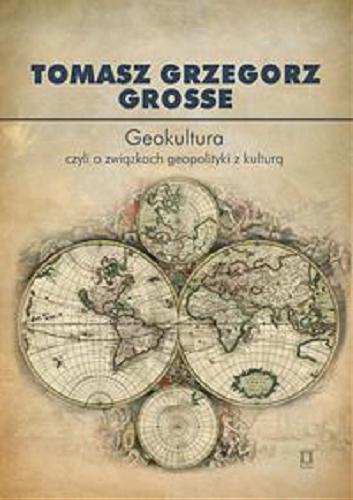 Okładka książki  Geokultura czyli O związkach geopolityki z kulturą  1