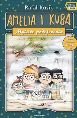 Okładka książki Amelia i Kuba : mgliste podejrzenia / Rafał Kosik ; ilustracje Jakub Grochola.