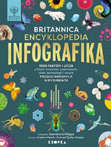 Okładka książki  Britannica encyklopedia infografika : tysiące faktów i liczb o Ziemi, Kosmosie, zwierzętach, ludzkim ciele, technologii i wielu innych sprawach przedstawionych na grafikach  1