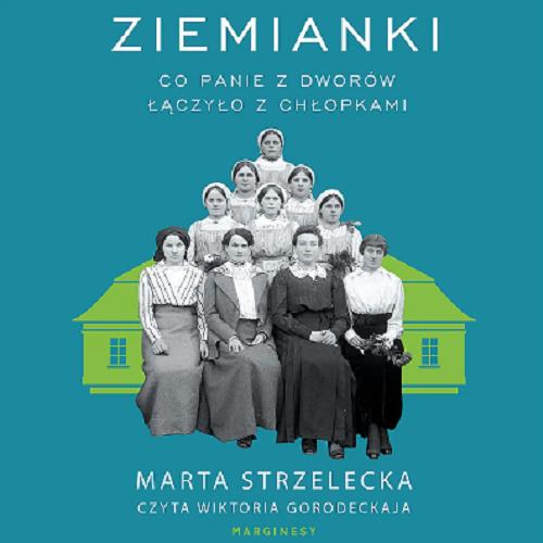 Okładka książki Ziemianki : [Dokument dźwiękowy] / Marta Strzelecka.