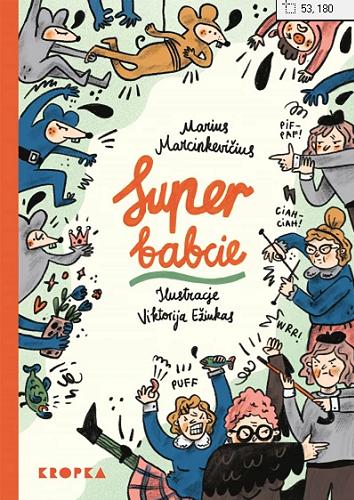 Okładka książki Superbabcie / Marius Marcinkevic?ius ; zilustrowała Viktorija Ežiukas ; przełożyła Małgorzata Gierałtowska.