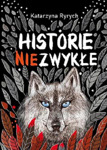 Okładka książki Historie niezwykłe / Katarzyna Ryrych.