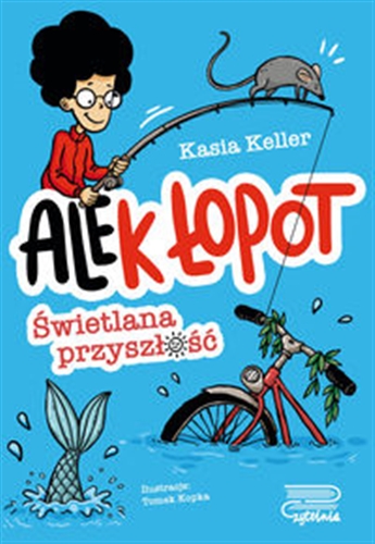 Okładka książki Świetlana przyszłość / Kasia Keller ; ilustracje: Tomek Kopka.
