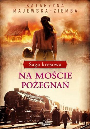 Okładka książki Na moście pożegnań / Katarzyna Majewska-Ziemba.