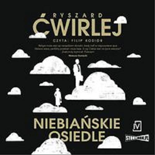 Okładka książki Niebiańskie osiedle [Dokument dźwiękowy] / Ryszard Ćwirlej.