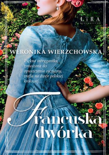 Okładka książki Francuska dwórka / Weronika Wierzchowska.