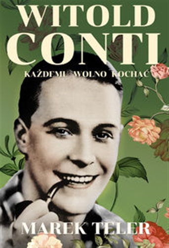 Okładka książki Witold Conti : każdemu wolno kochać / Marek Teler.
