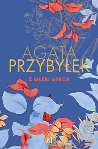 Okładka książki Z głębi serca / Agata Przybyłek.