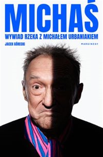 Okładka książki Michaś : wywiad rzeka z Michałem Urbaniakiem / Jacek Górecki.