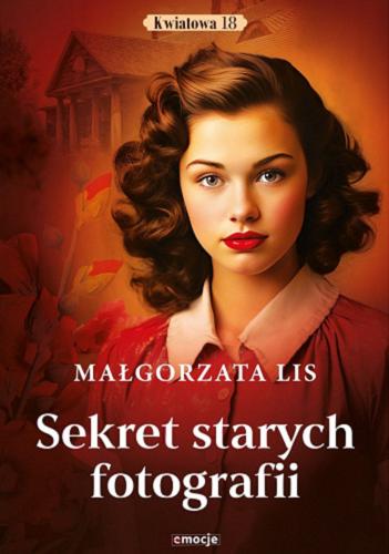 Okładka książki Sekret starych fotografii / Małgorzata Lis.