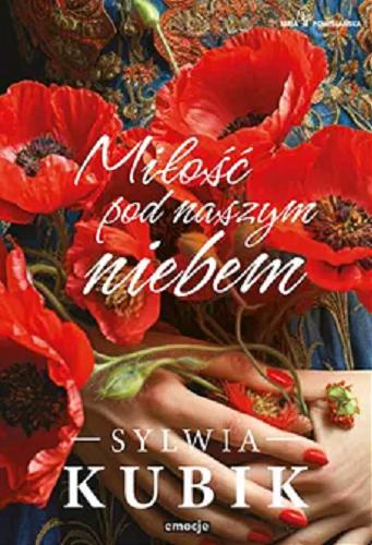 Okładka książki Miłość pod naszym niebem / Sylwia Kubik.