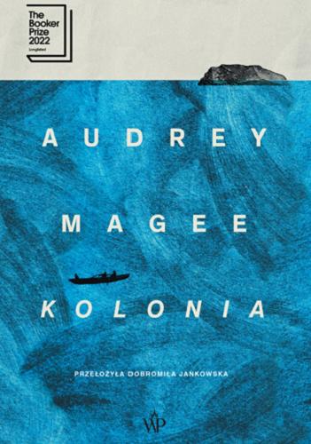 Okładka książki Kolonia / Audrey Magee ; przełożyła Dobromiła Jankowska.