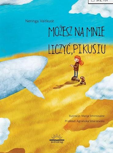 Okładka książki Możesz na mnie liczyć, Pikusiu / Neringa Vaitkut? ; ilustracje: Marija Smirnovait? ; przekład: Agnieszka Smarzewska.