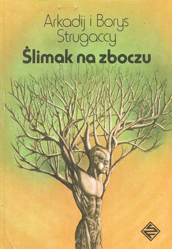 Okładka książki Ślimak na zboczu / Arkadij i Borys Strugaccy ; przeł. [z ros.] Irena Lewandowska.