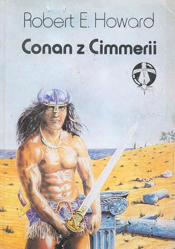 Okładka książki Conan z Cimmerii / Robert Ervin Howard ; aut. wyb. Andrzej Ziembicki.