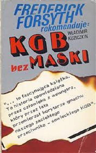 Okładka książki KGB bez maski / Vladimir Kuzickin ; tłum. Stanisław Głąbiński.