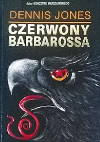 Okładka książki Czerwony Barbarossa / Dennis Jones ; tłumaczenie Jan Kraśko.