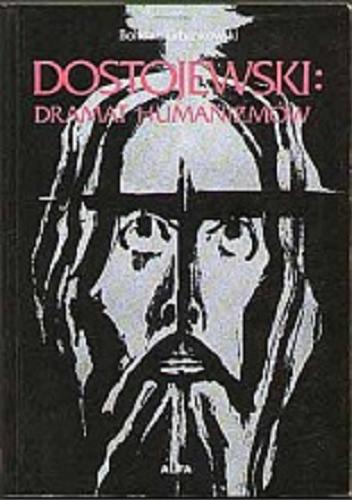 Okładka książki Dostojewski : dramat humanizmów / Bohdan Urbankowski.