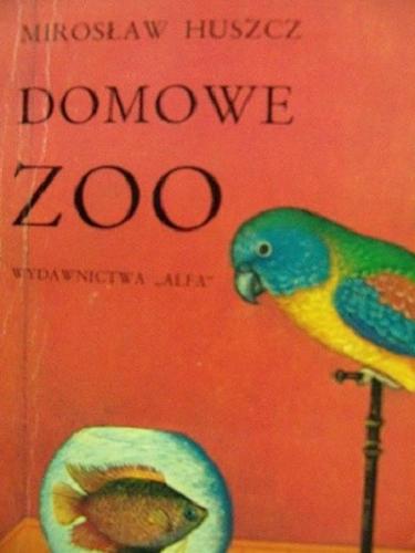 Okładka książki Domowe Zoo / Mirosław Huszcz ; il. Bożena Jabłońska.